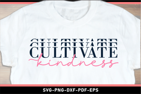 Cultivation Kindness Funny Quotes SVG for T-Shirt Designs