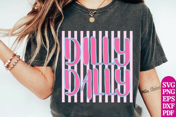 Dilly Dally SVG, Funny Sarcastic SVG for Blog Graphics
