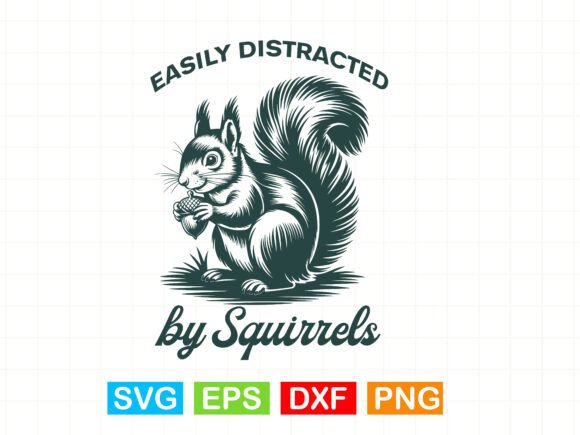 Easily Distracted by Squirrels SVG Funny for T-Shirt Designs