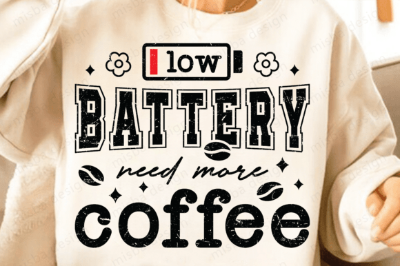 Funny Coffee SVG Low Battery Need Coffee Graphics for T-Shirt Designs