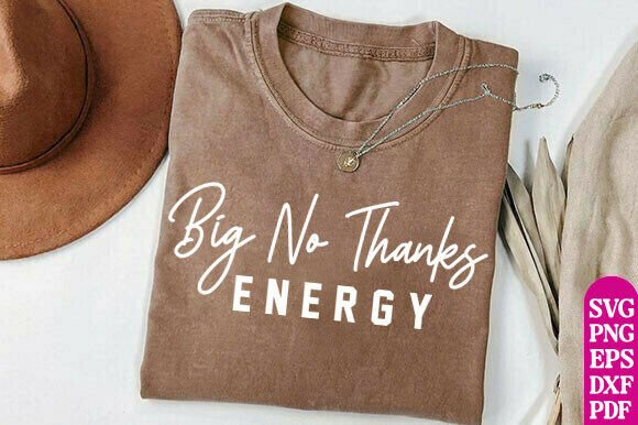 Funny Introvert SVG Big No Thanks Energy Graphics for T-Shirt Designs