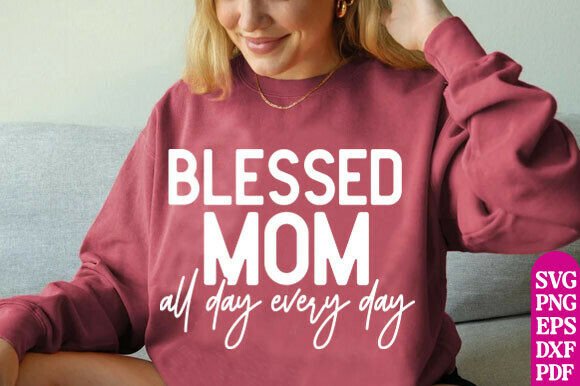 Funny Mom SVG, Blessed Mom SVG for T-Shirt Designs
