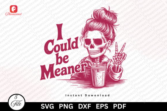 I Could Be Meaner Funny Skeleton SVG PNG for Graphics and Illustrations