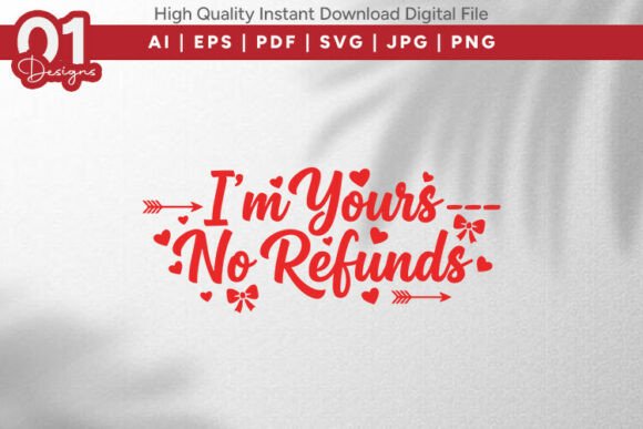 I’m Yours No Refunds Funny Valentine SVG for T-Shirt Designs and Graphics