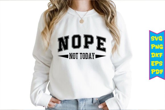 Nope Not Today SVG Funny Sarcastic for T-Shirt Designs