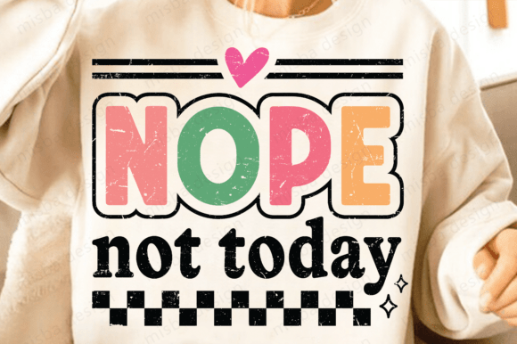 Nope Not Today SVG PNG for T-Shirt Designs