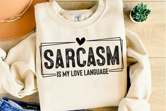 Sarcasm is My Love Language SVG for T-Shirt Designs