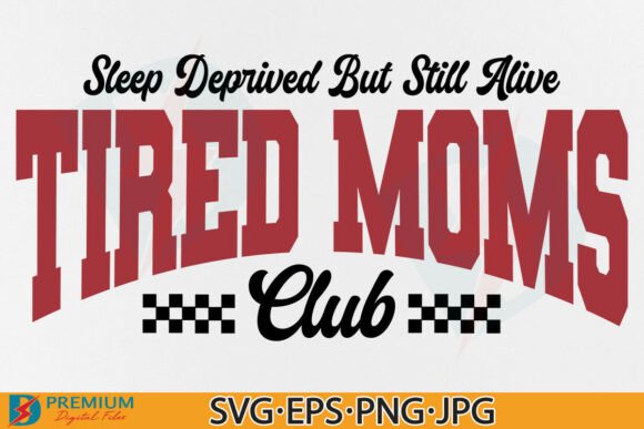 Tired Moms Club SVG Funny Mom Quote PNG for T-Shirt Designs