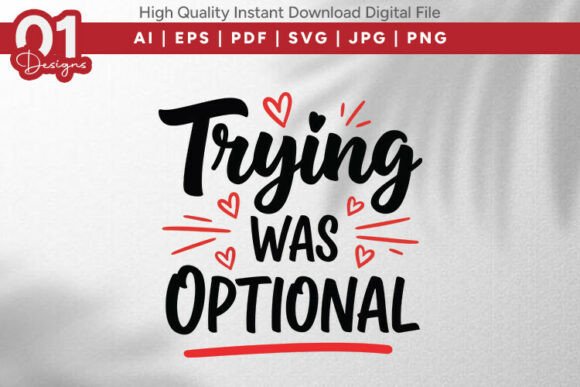Trying Was Optional Funny Valentine SVG for Graphics and T-Shirt Designs